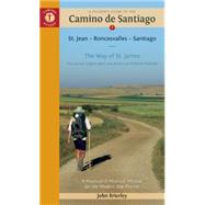 A Pilgrim's Guide to the Camino de Santiago St. Jean ? Roncesvalles ? Santiago