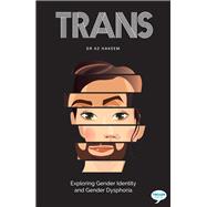 TRANS Exploring Gender Identity and Gender Dysphoria