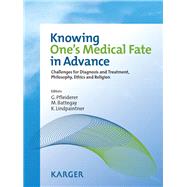 Knowing One's Medical Fate in Advance: Challenges for Diagnosis and Treatment, Philosophy, Ethics and Religion