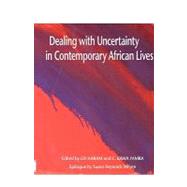 Dealing With Uncertainty in Contemporary African Lives