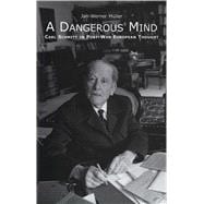 A Dangerous Mind; Carl Schmitt in Post-War European Thought