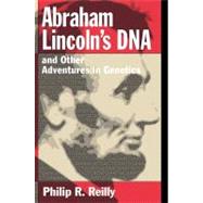 Abraham Lincoln's DNA and Other Adventures in Genetics