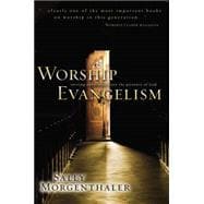 Worship Evangelism : Inviting Unbelievers into the Presence of God
