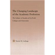 The Changing Landscape of the Academic Profession: Faculty Culture at For-Profit Colleges and Universities