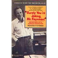 Surely You're Joking, Mr. Feynman! : Adventures of a Curious Character