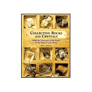 Collecting Rocks and Crystals Hold the Treasures of the Earth in the Palm of Your Hand
