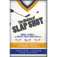 The Making of Slap Shot Behind the Scenes of the Greatest Hockey Movie Ever Made