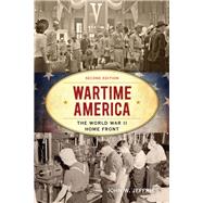 Wartime America The World War II Home Front,9781442276499
