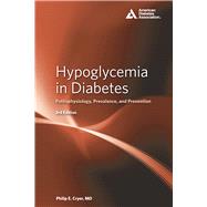 Hypoglycemia in Diabetes Pathophysiology, Prevalence, and Prevention
