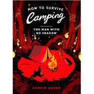 How to Survive Camping: The Man With No Shadow
