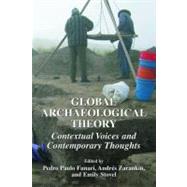 Global Archaeological Theory: Contextual Voices And Contemporary Thoughts