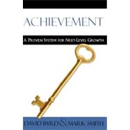 Achievement A Proven System for Next-Level Growth