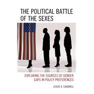 The Political Battle of the Sexes Exploring the Sources of Gender Gaps in Policy Preferences