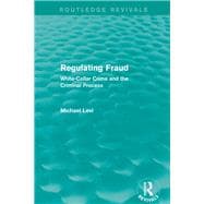 Regulating Fraud (Routledge Revivals): White-Collar Crime and the Criminal Process