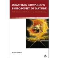 Jonathan Edwards's Philosophy of Nature The Re-enchantment of the World in the Age of Scientific Reasoning