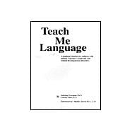 Teach Me Language : A Language Manual for Children with Autism, Asperger's Syndrome and Related Developmental Disorders