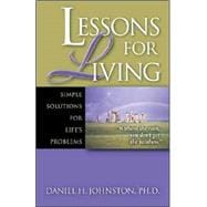 Lessons for Living : Simple Solutions for Life's Problems