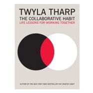 The Collaborative Habit; Life Lessons for Working Together