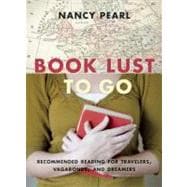 Book Lust To Go Recommended Reading for Travelers, Vagabonds, and Dreamers