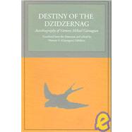 Destiny of the Dzidzernag : Autobiography of Varteres Mikael Garougian