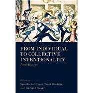 From Individual to Collective Intentionality New Essays