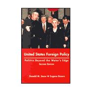 United States Foreign Policy : Politics Beyond the Waters Edge