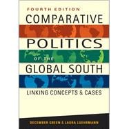 Comparative Politics of the Global South, Fourth Edition: Linking Concepts and Cases