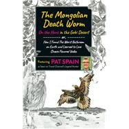 The Mongolian Death Worm: On the Hunt in the Gobi Desert