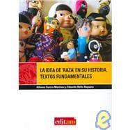 La idea de raza en su historia/ The Idea Of Race In Its History: Textos Fundamentales siglos XVIII y XIX