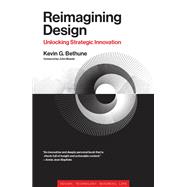 Reimagining Design Unlocking Strategic Innovation
