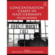 Concentration Camps in Nazi Germany: The New Histories