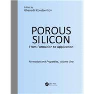 Porous Silicon: From Formation to Application: Formation and Properties, Volume One