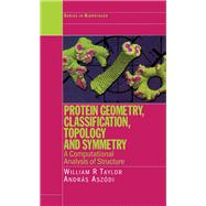 Protein Geometry, Classification, Topology and Symmetry