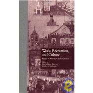 Work, Recreation, and Culture: Essays in American Labor History