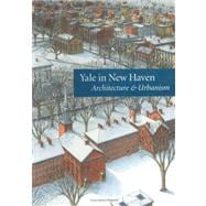 Yale in New Haven : Architecture and Urbanism