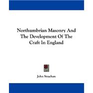 Northumbrian Masonry and the Development of the Craft in England