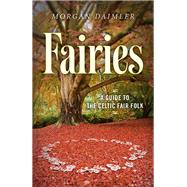Fairies: A Guide to the Celtic Fair Folk