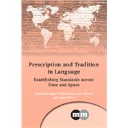 Prescription and Tradition in Language Establishing Standards across Time and Space