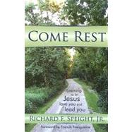 Come Rest : Learning to let Jesus love you and lead You