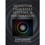 Quantum Processes Systems, and Information