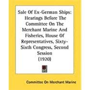 Sale of Ex-german Ships: Hearings Before the Committee on the Merchant Marine and Fisheries, House of Representatives, Sixty-sixth Congress, Second Session