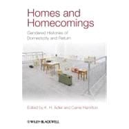 Homes and Homecomings Gendered Histories of Domesticity and Return