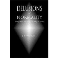 Delusions of Normality : Sanity, Drugs, Sex, Money and Beliefs in America