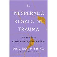 The Unexpected Gift of Trauma \ El insospechado regalo del trauma (Sp.)