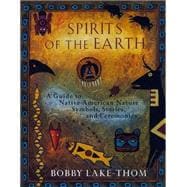 Spirits of the Earth : A Guide to Native American Nature Symbols, Stories, and Ceremonies