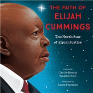 The Faith of Elijah Cummings The North Star of Equal Justice