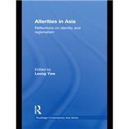 Alterities in Asia: Reflections on Identity and Regionalism
