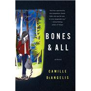 Bones & All A Novel