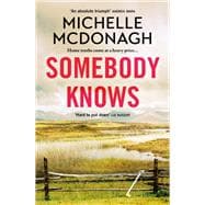 Somebody Knows A gripping, addictive page-turner about dangerous secrets and the lengths people will go to keep them