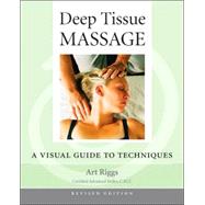 Deep Tissue Massage, Revised Edition A Visual Guide to Techniques